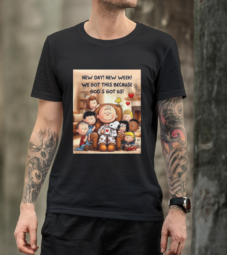 Peanuts New Day New Week Motivation Charlie Brown Snoopy Woodstock God's Got Us T-Shirt