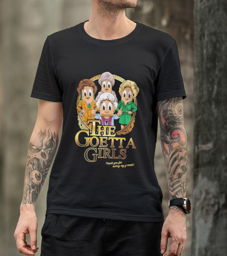 The Goetta Girls Thank You For Being A Friend Original T-Shirt
