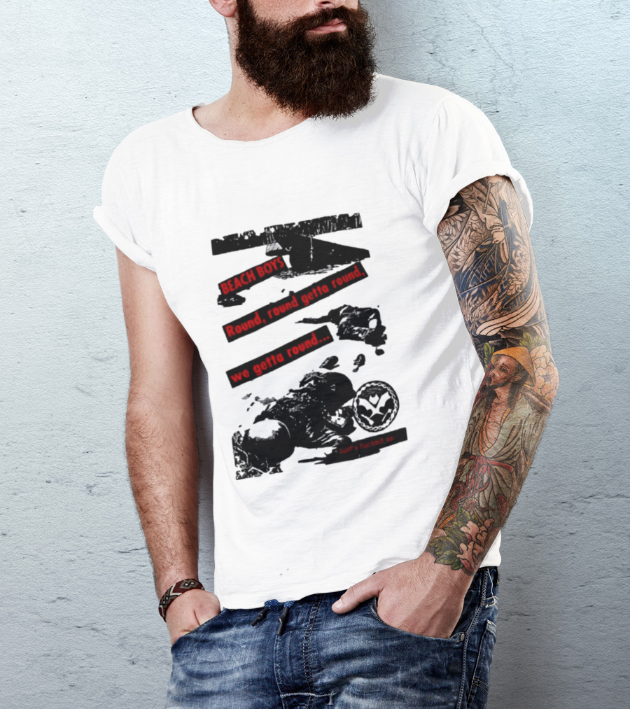 Beach Boys Round Round Getta Round We Getta Round Surf's Fucked Up T-Shirt