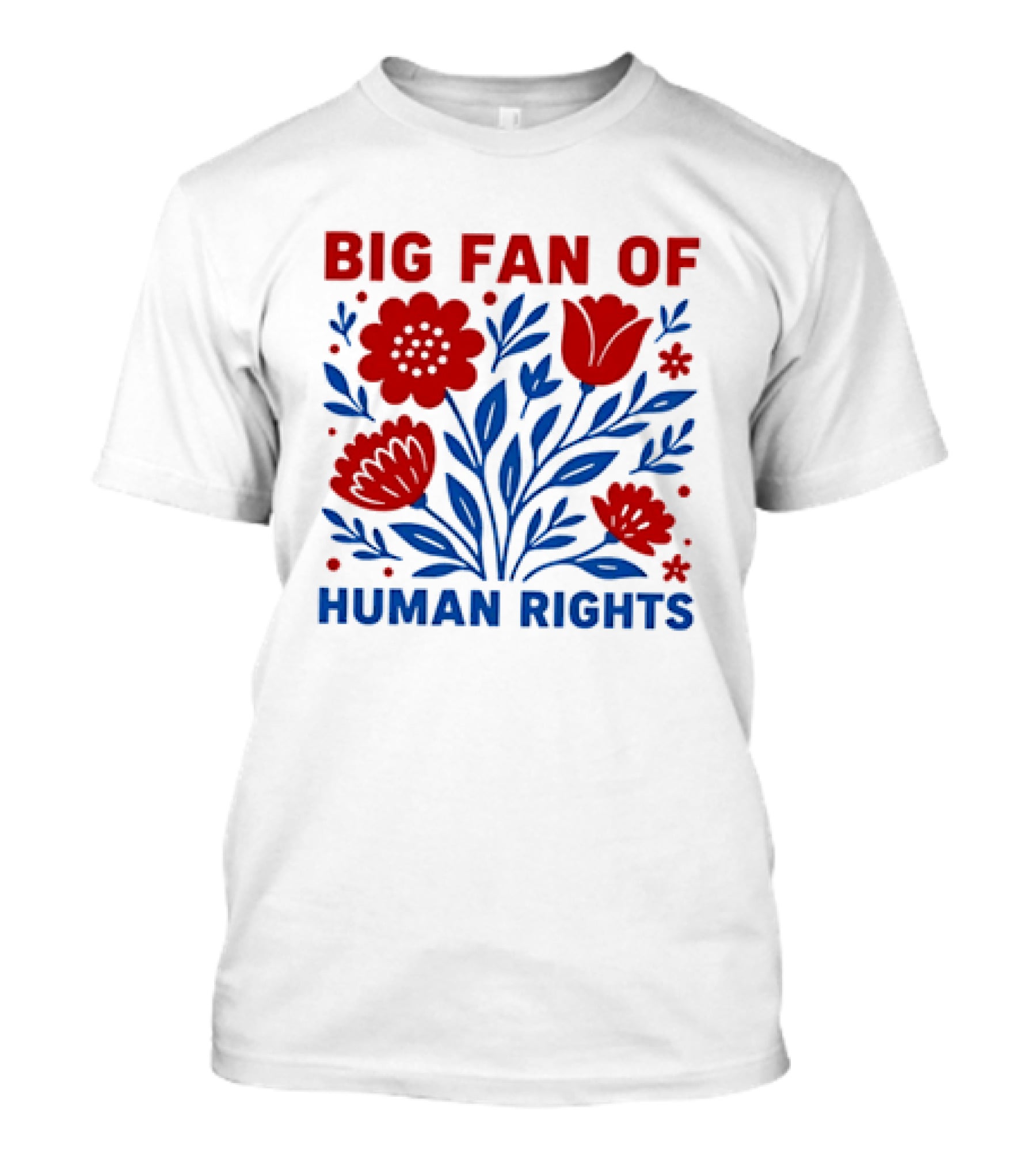 Big Fan Of Human Rights Flowers T-Shirt