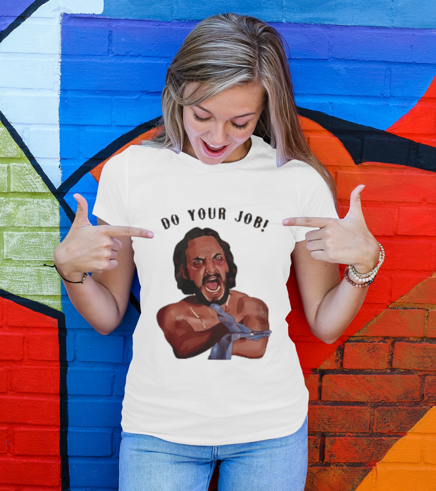 Blood In Blood Out Do Your Job Motivational Scene Expression T-Shirt