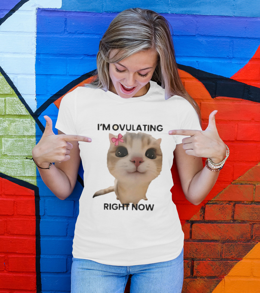 I'm Ovulating Right Now Cute Cat With Bow T-Shirt