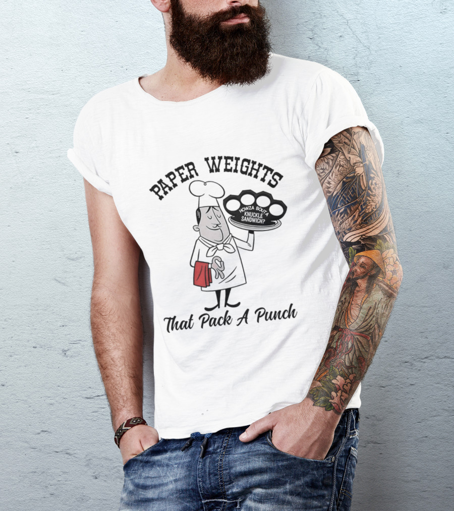 Paper Weights That Pack A Punch Chef Knuckle Sandwich T-Shirt