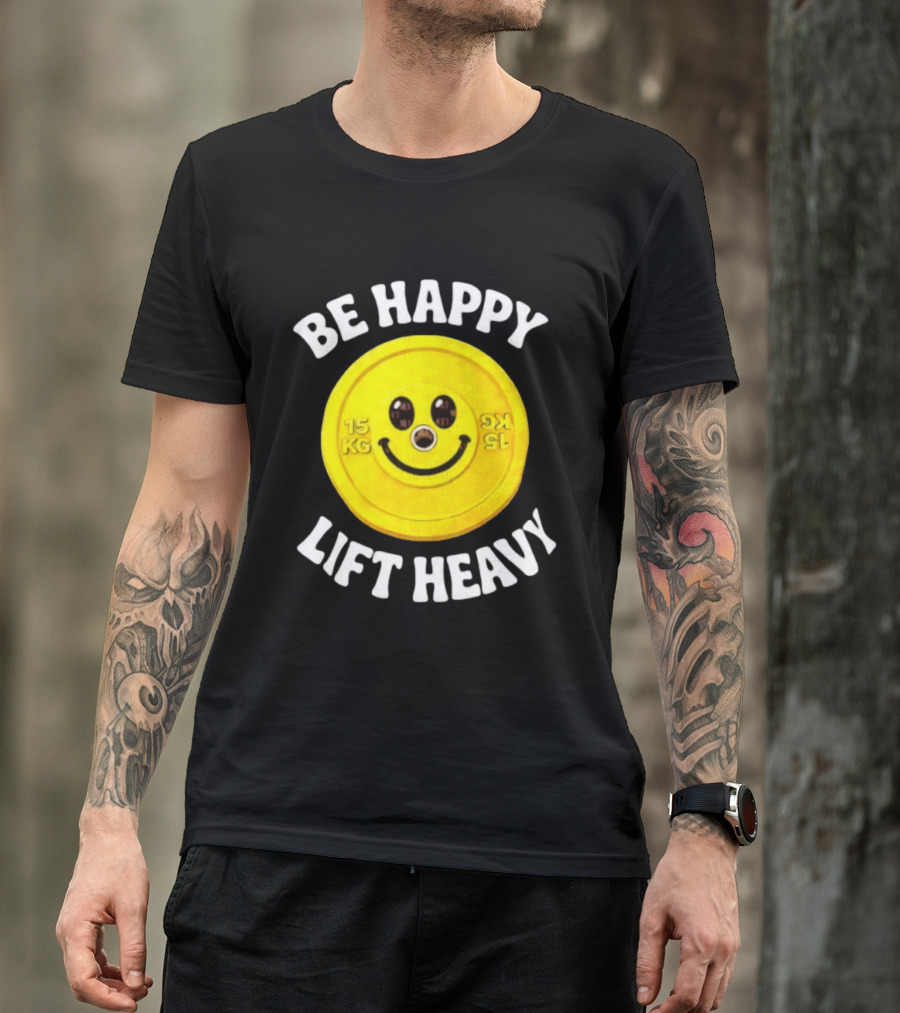 Be Happy Lift Heavy 15 KG Smiley Weight Plate T-Shirt