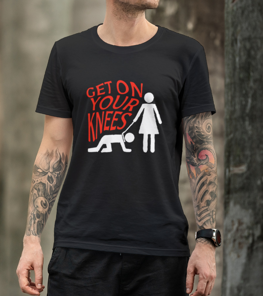 Get On Your Knees Text With Stick Figure T-Shirt