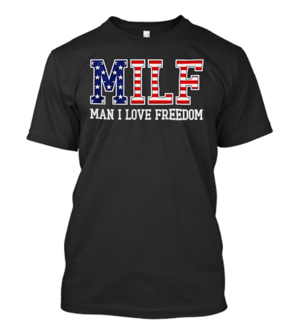 MILF Man I Love Freedom USA Flag Stars Stripes T-Shirt