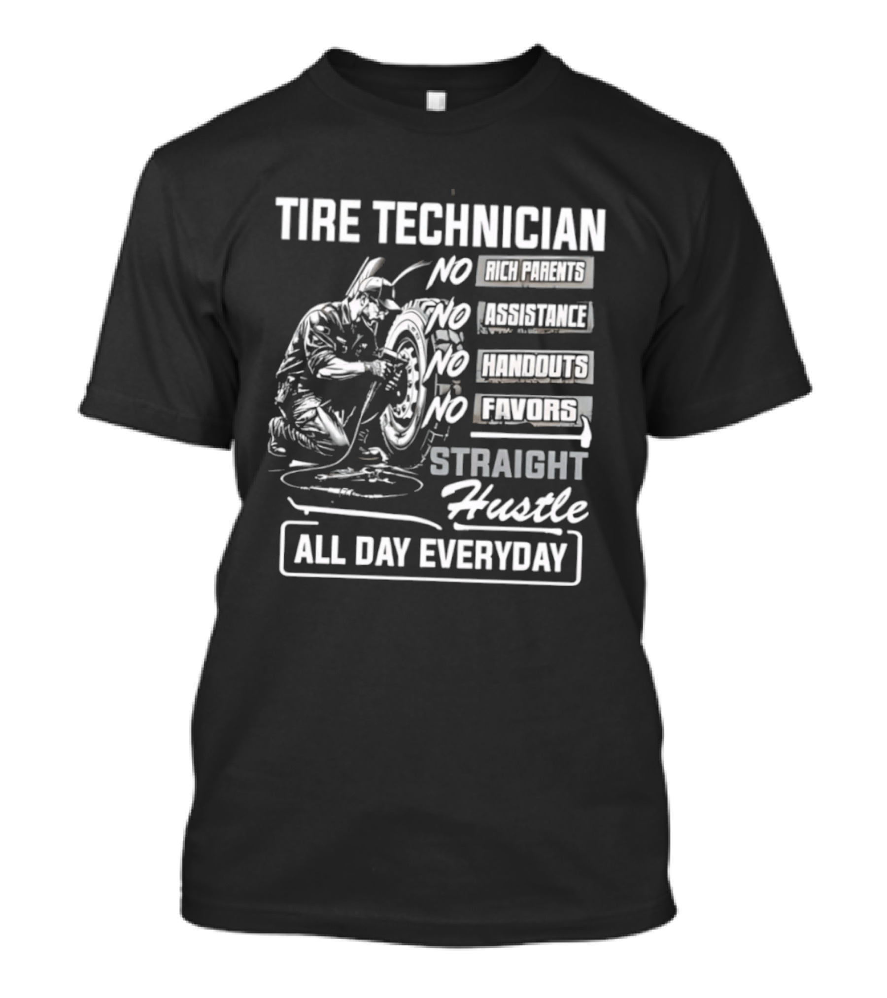 Tire Technician No Fairytales Straight Hustle All Day Everyday T-Shirt