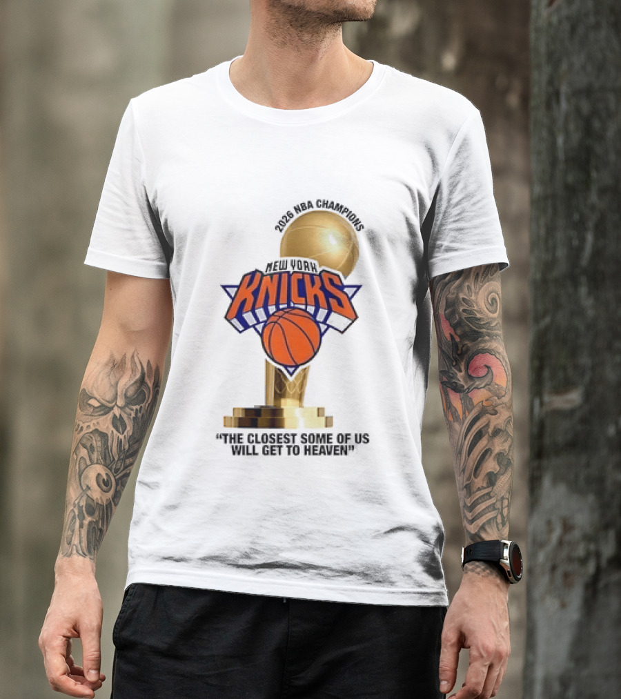 New York Knicks NBA Champions Larry O'Brien Trophy Closest To Heaven T-Shirt