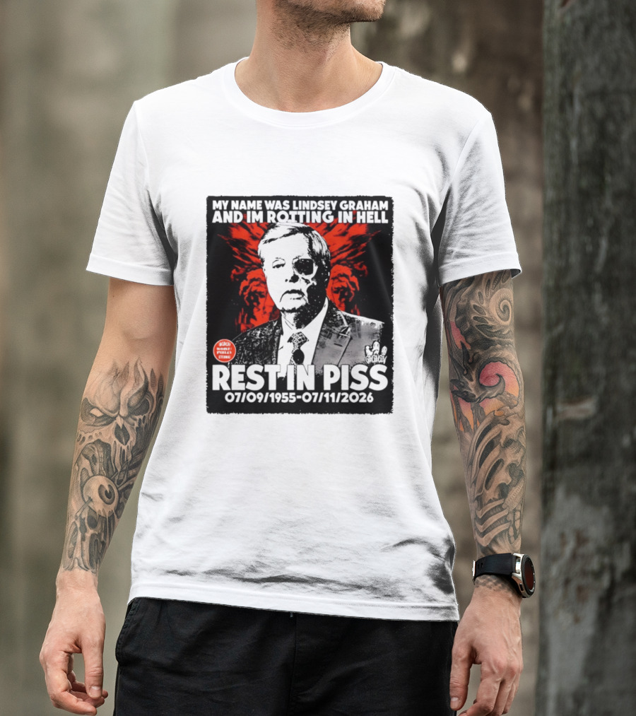 My Name Was Lindsey Graham And I'm Rotting In Hell Rest In Piss 07/09/1955 07/11/2026 T-Shirt