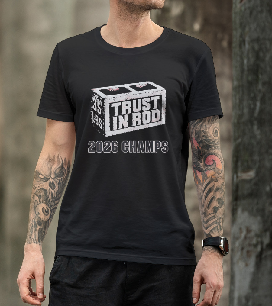 2026 Champs Trust In Rod 35 Lbs Concrete Block T-Shirt