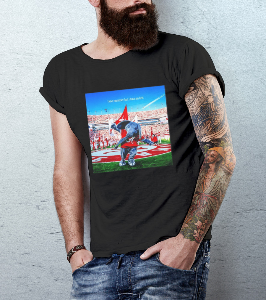 Big Al Alabama Crimson Tide I Love Summer But I Have An Itch T-Shirt