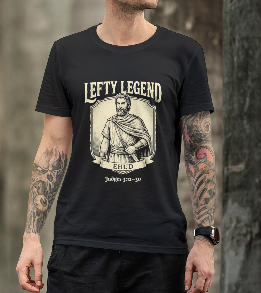 Lefty Legend Ehud Judges 3:12 30 Biblical Warrior T-Shirt