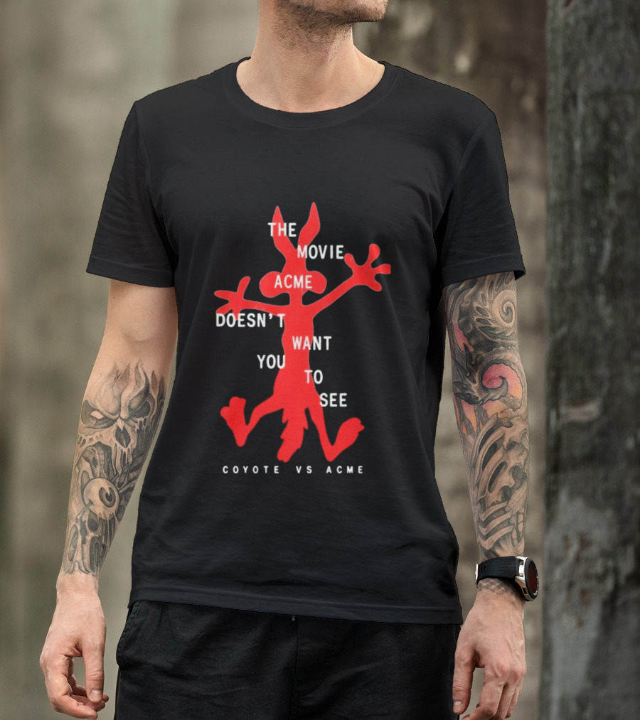 The Movie Acme Doesn't Want You To See Coyote Vs Acme T-Shirt