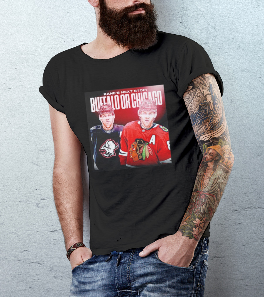 Kane's Next Stop Buffalo Or Chicago NHL Hockey Patrick Kane Blackhawks Sabres T-Shirt