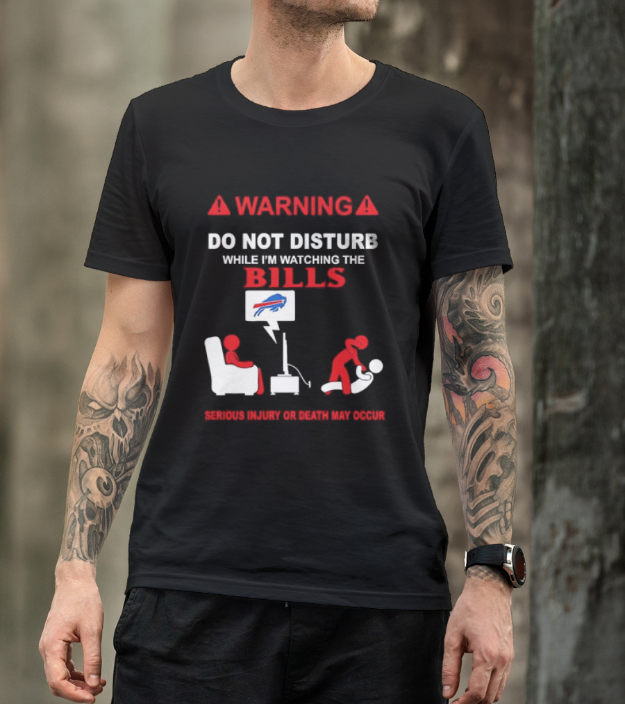 Warning Do Not Disturb While Ing The Bills Buffalo Football Fan Humor T-Shirt