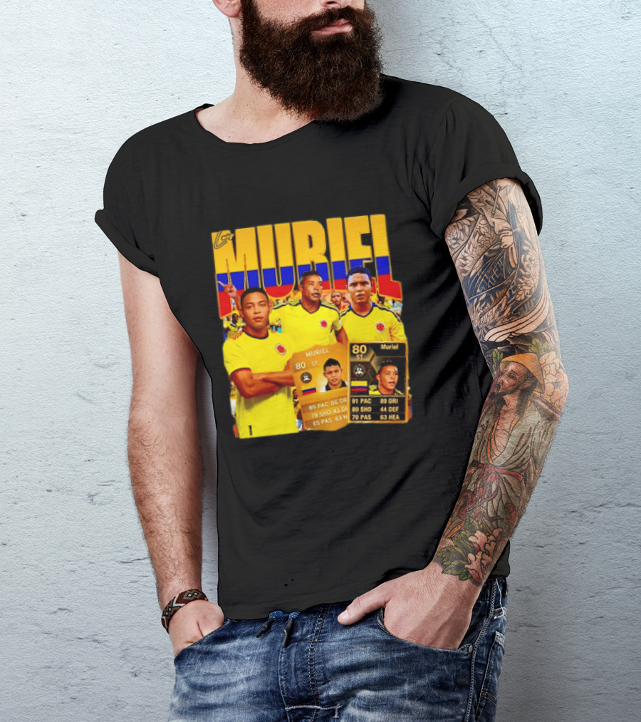 Luis Muriel Colombia Football Muriel FUT Card 80 PAC 86 DRI 80 SHOT 79 PAS 44 DEF 63 HEA T-Shirt