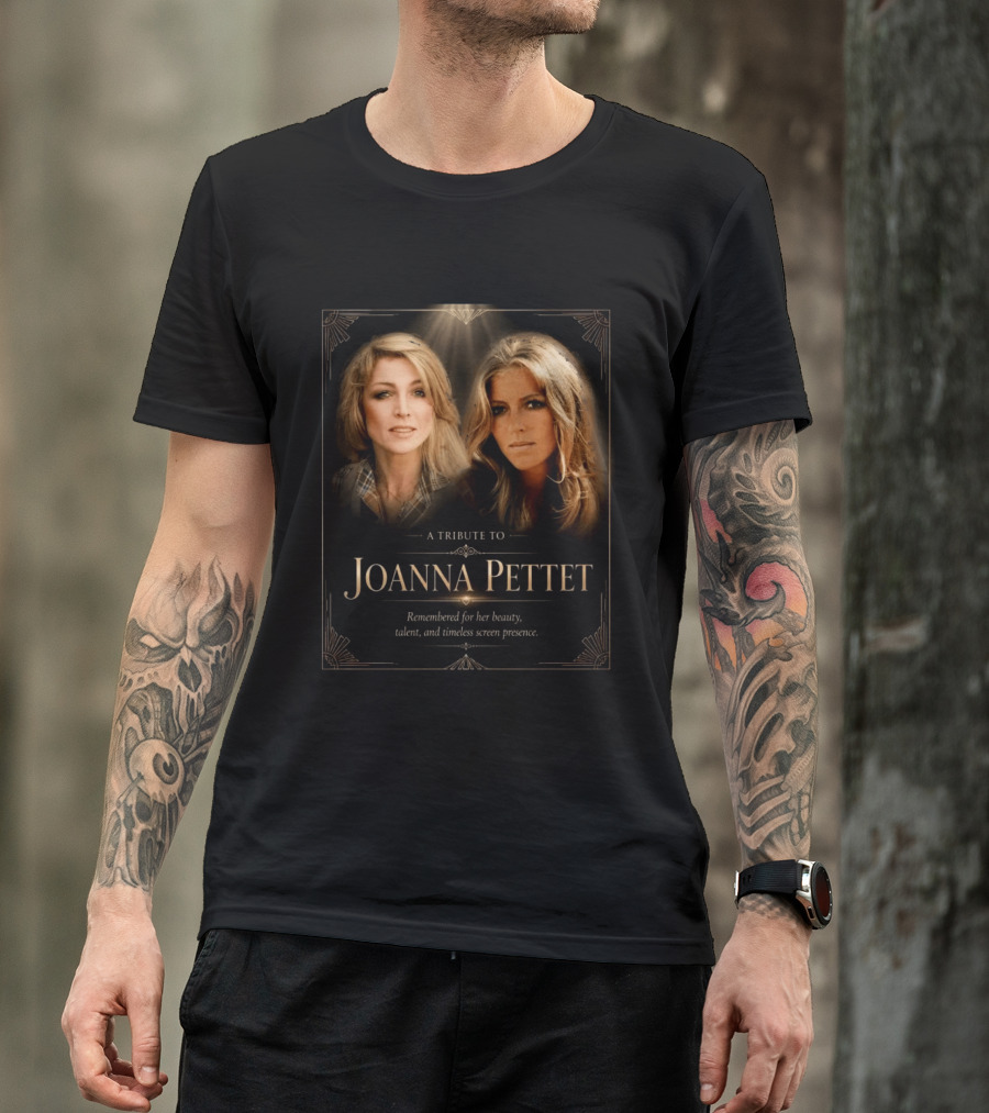 A Tribute To Joanna Pettet Remembered For Beauty Talent Timeless Screen Presence T-Shirt