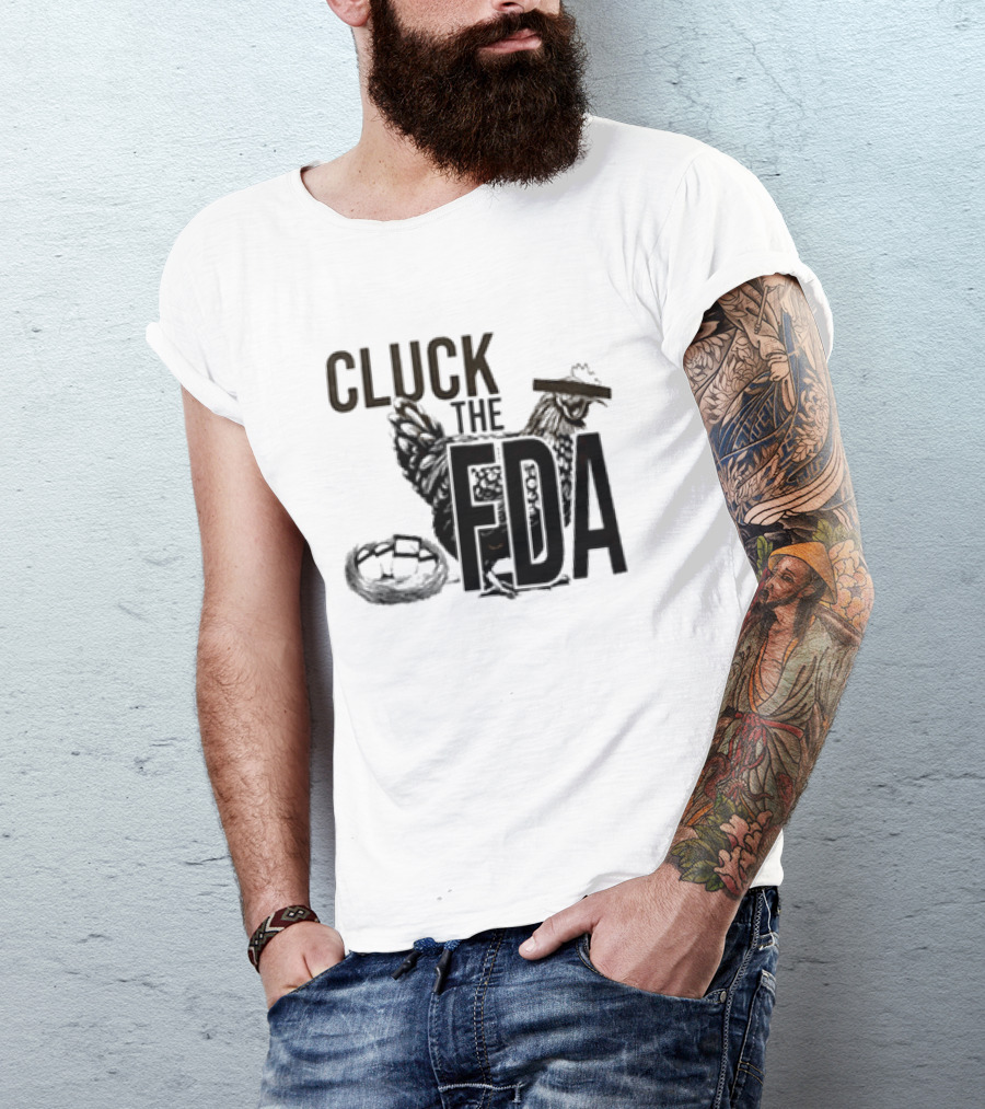 Cluck The FDA Chicken Animal Protest Message T-Shirt