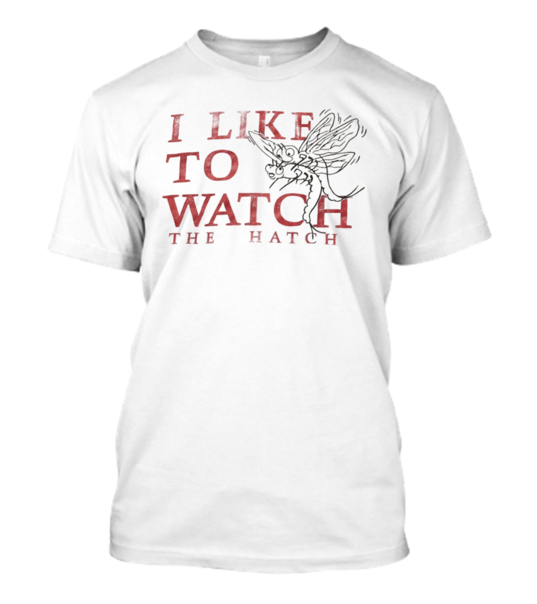 I Like To The Hatch Fly Fishing Enthusiast's T-Shirt
