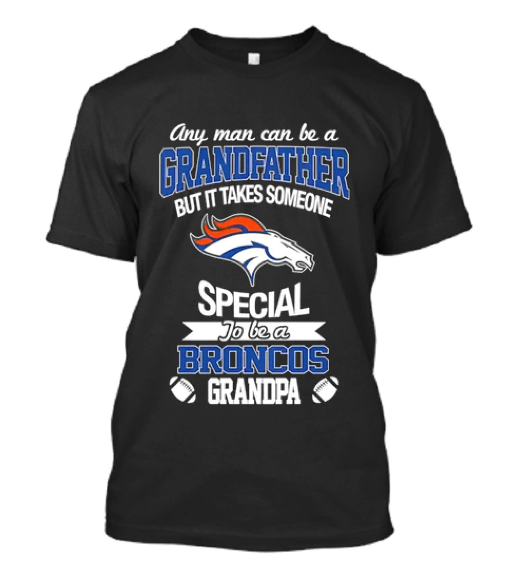 Any Man Can Be A Grandfather But It Takes Someone Special To Be A Broncos Grandpa T-Shirt