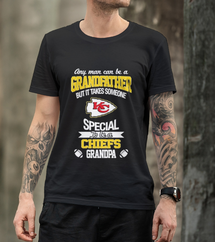 Any Man Can Be A Grandfather But It Takes Someone Special To Be A KC Chiefs Fan T-Shirt