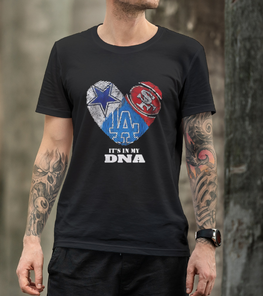 It's In My DNA Dallas Cowboys San Francisco 49ers Los Angeles Dodgers Fans T-Shirt