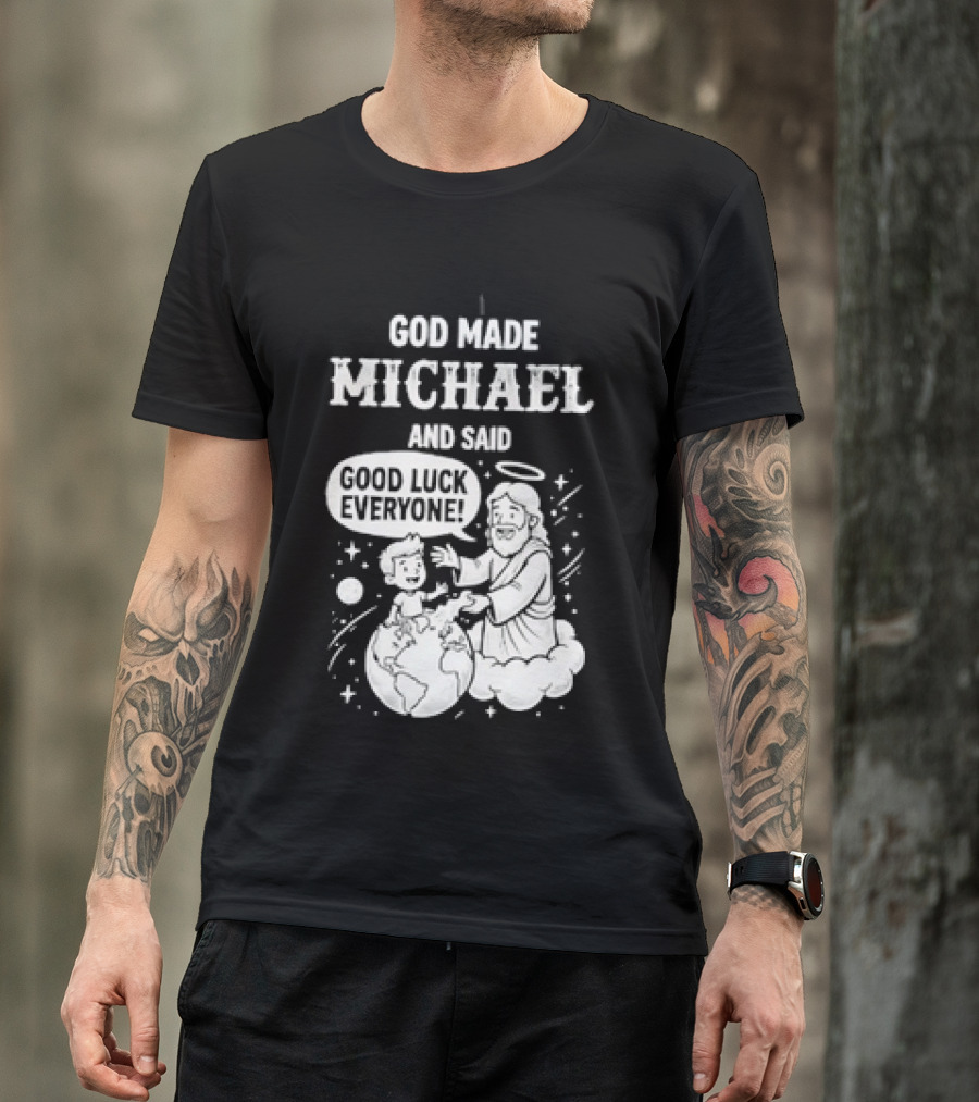 God Made Michael And Said Good Luck Everyone With Angelic Halo And Playful Scene T-Shirt