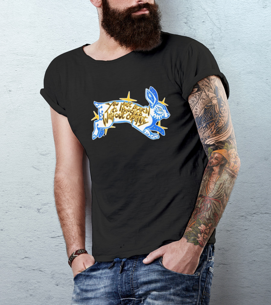 You Must Learn To Proceed Without Certainty Mystical Rabbit Spirit T-Shirt