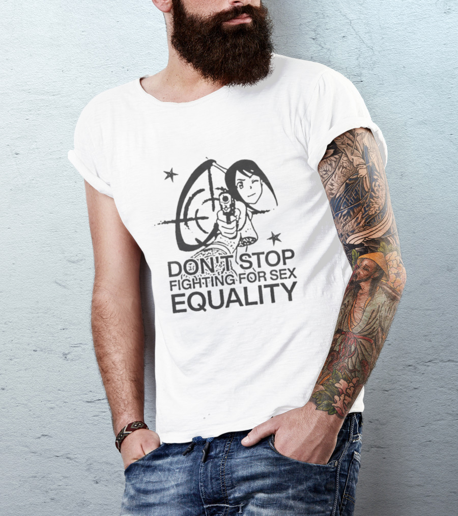 Don't Stop Fighting For Sex Equality Cartoon Empowerment T-Shirt