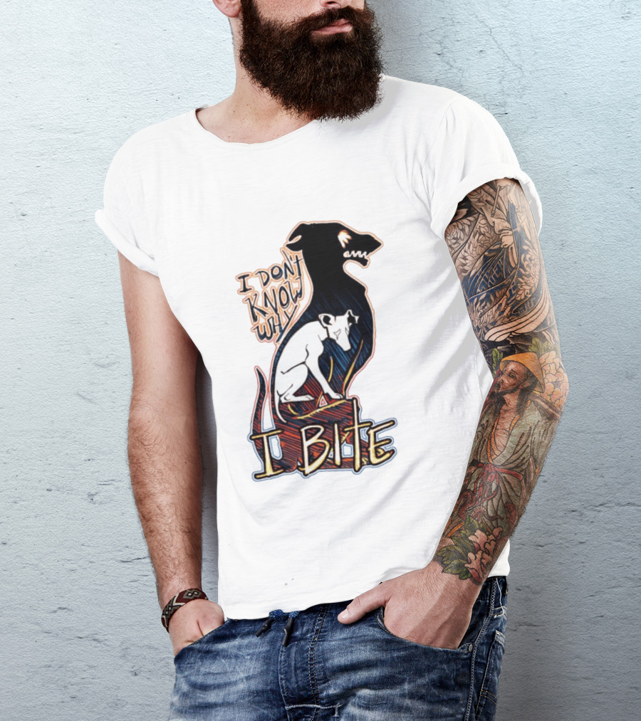 I Don't Know Why I Bite Dog Greyhound T-Shirt