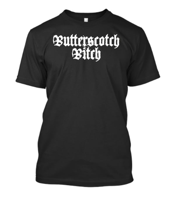 Butterscotch Bitch Gothic Font Style White T-Shirt