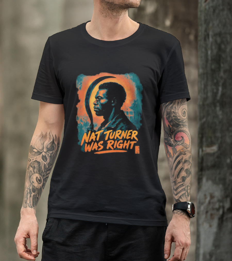 Nat Turner Was Right Bold Artistic T-Shirt