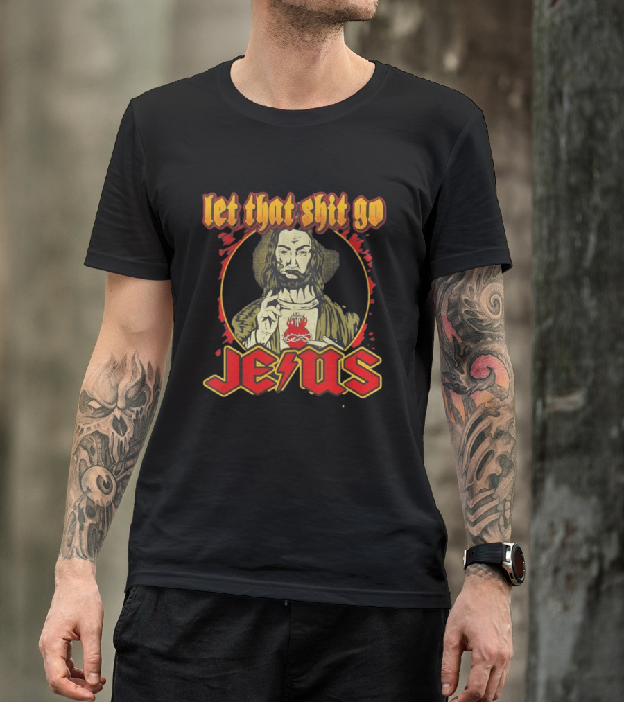 Let That Shit Go Jesus Highway To Heaven T-Shirt