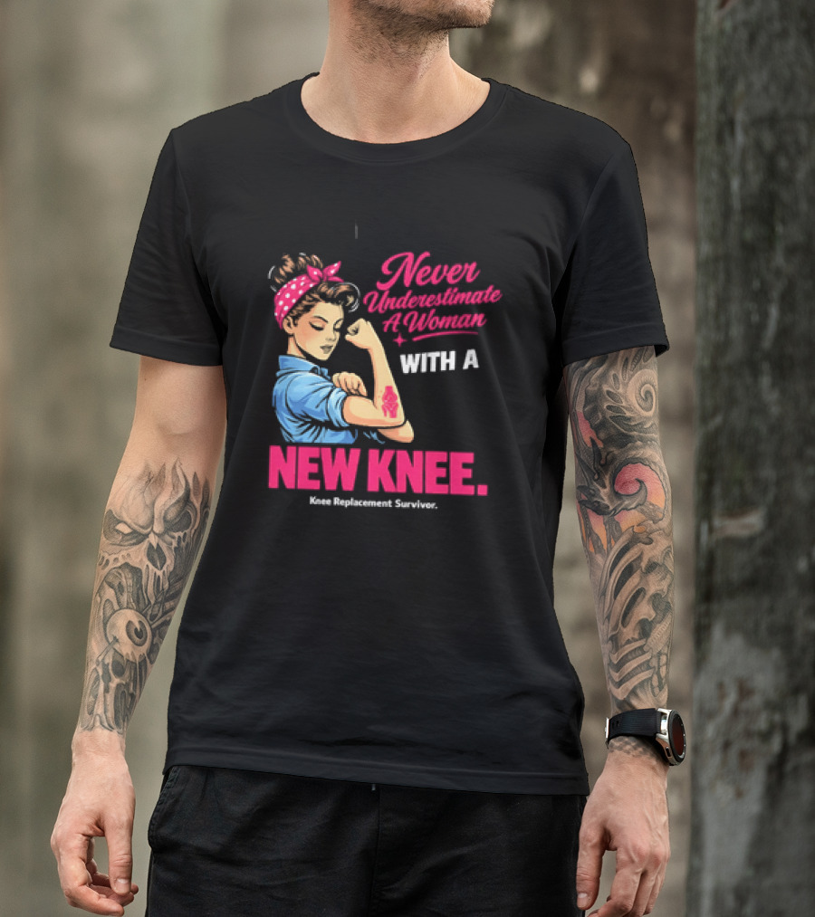 Never Underestimate A Woman With A New Knee Joint Replacement Surgery T-Shirt