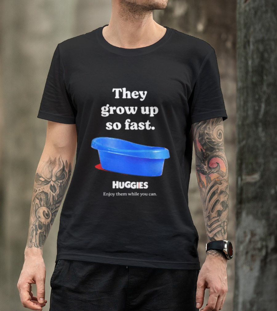 Huggies They Grow Up So Fast Enjoy Them While You Can Blue Tub T-Shirt