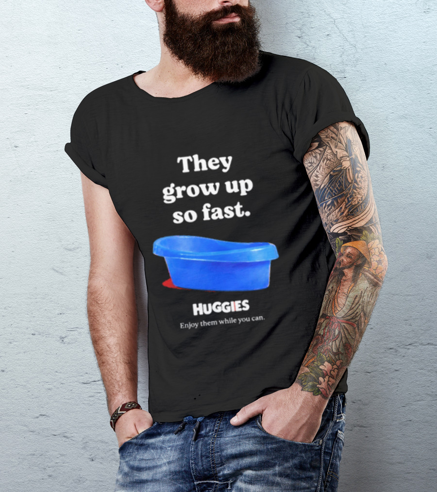 Huggies They Grow Up So Fast Enjoy Them While You Can Blue Tub T-Shirt