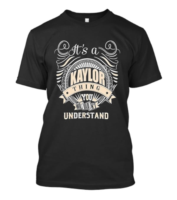 It's A Kaylor Thing You Wouldn't Understand Vintage Banner T-Shirt