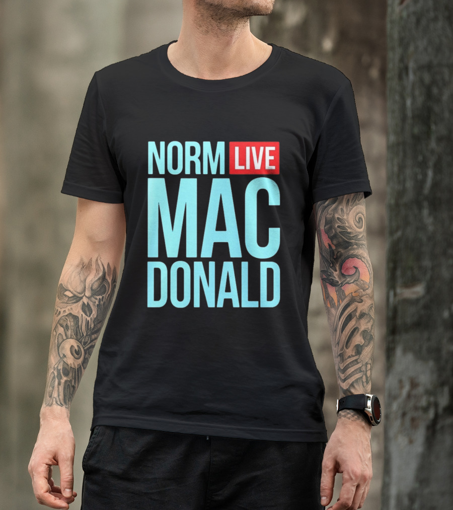 Norm Live Macdonald Patchez111 Norm Live Macdonald T-Shirt