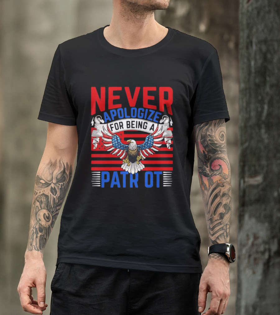 Never Apologize For Being A Patriot Eagle Flag T-Shirt