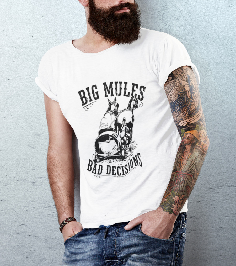 Big Mules Bad Decisions Cowboy Western Mule T-Shirt
