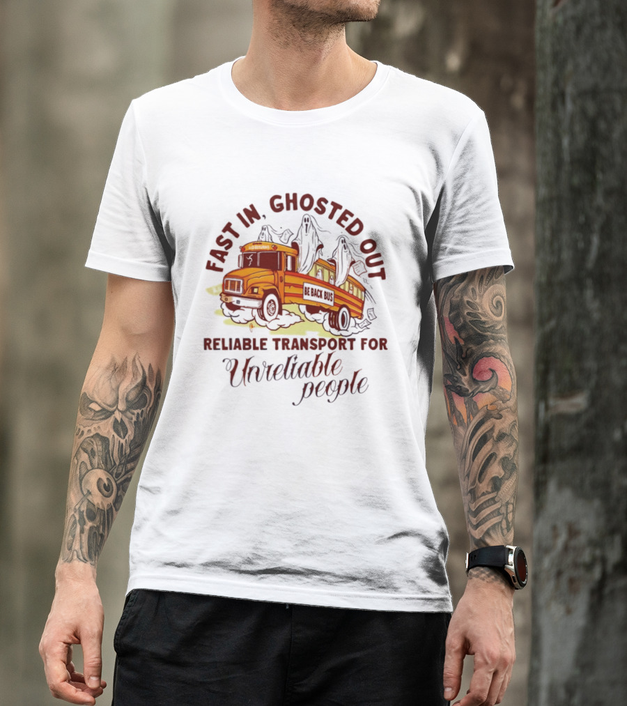 Fast In Ghosted Out Reliable Transport For Unreliable People Bus Mountain T-Shirt