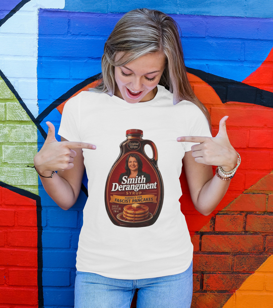Smith Derangement Syrup Original Recipe Perfect For Fascist Pancakes T-Shirt