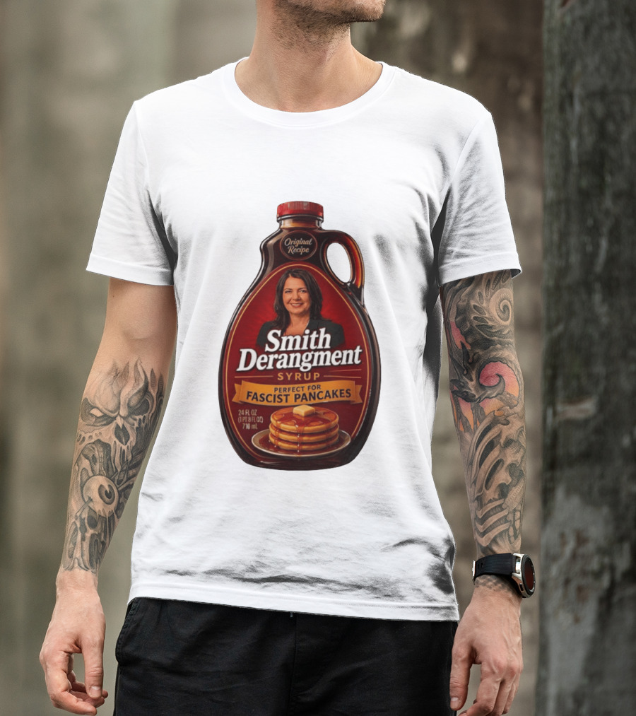 Smith Derangement Syrup Original Recipe Perfect For Fascist Pancakes T-Shirt