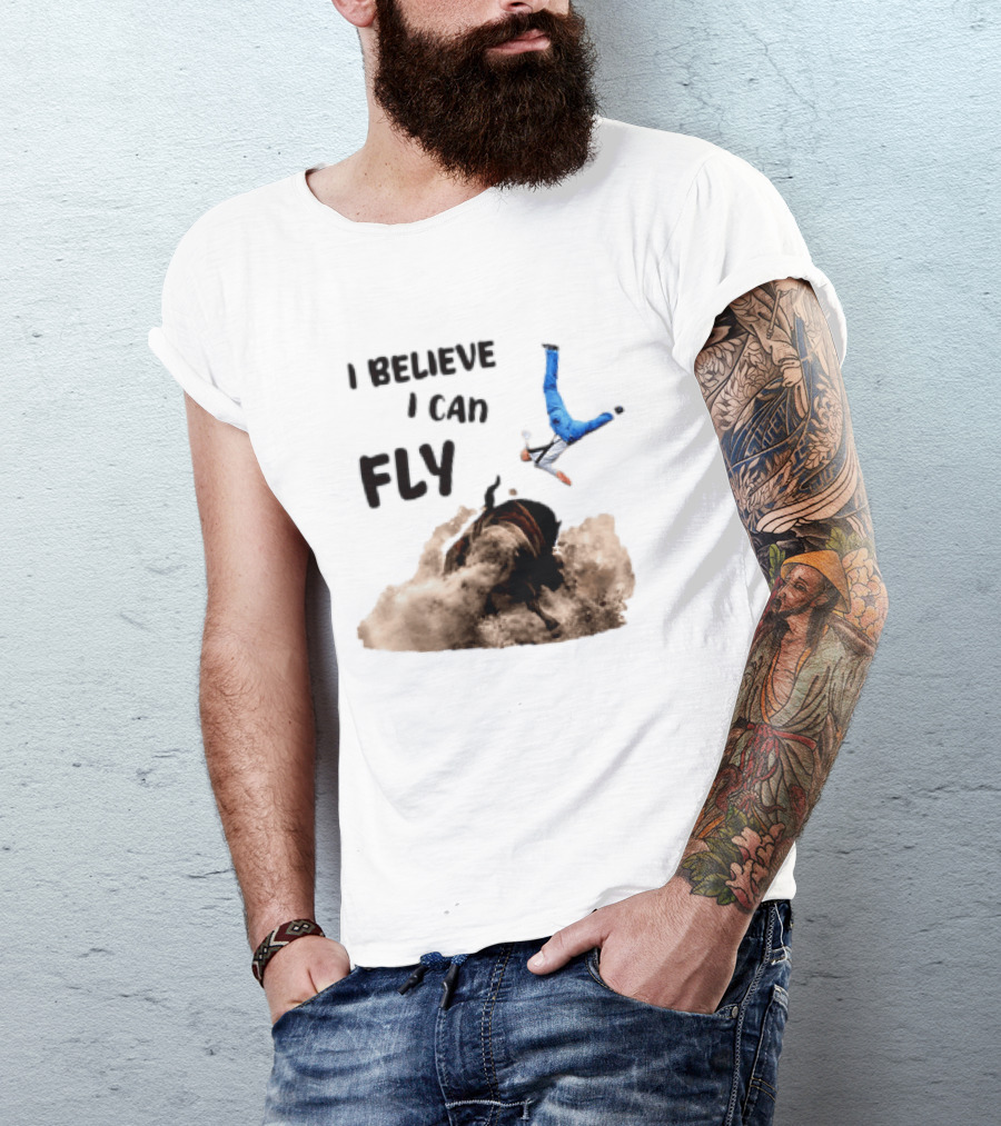 I Believe I Can Fly Bull Riding Rodeo Humor T-Shirt