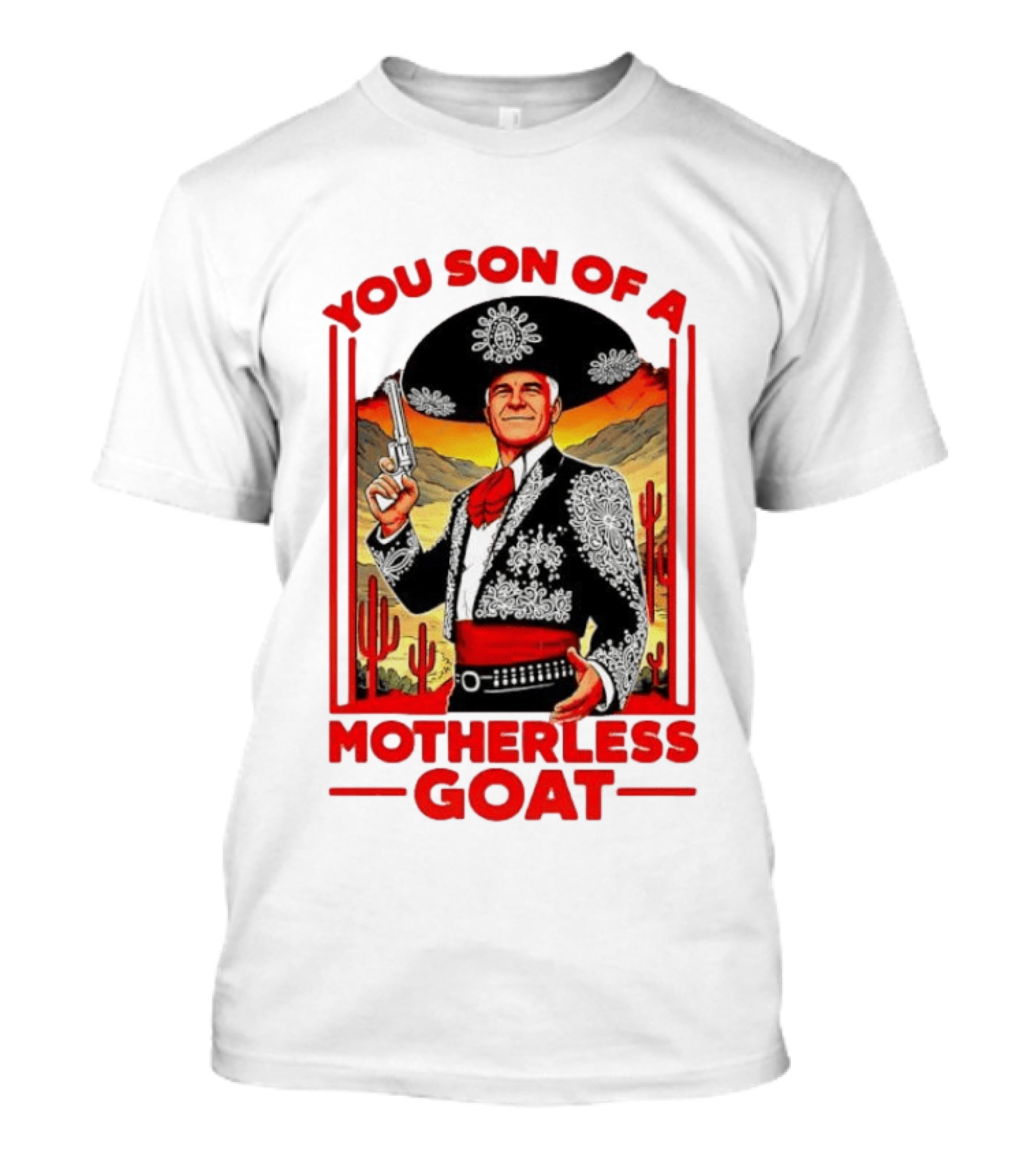 You Son Of A Motherless Goat Mariachi Desert Scene T-Shirt