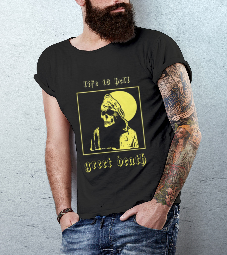 Life Is Hell Greet Death Skull Art Evil Greed Store T-Shirt