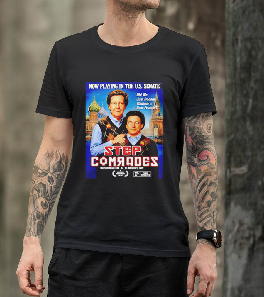 Now Playing In The U.S. Senate Step Comrades Moscow Mitch Vladimir's Boy T-Shirt