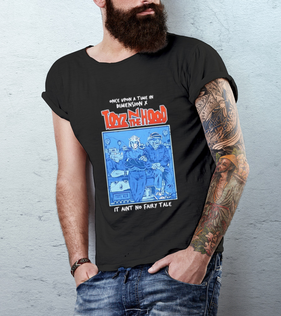 Once Upon A Time In Dimension X Toyz N The Hood It Ain't No Fairy Tale TMNT Mashup T-Shirt