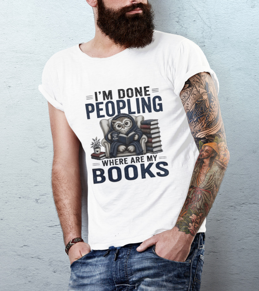 I'm Done Peopling Owl Reading Coffee Where Are My Books T-Shirt