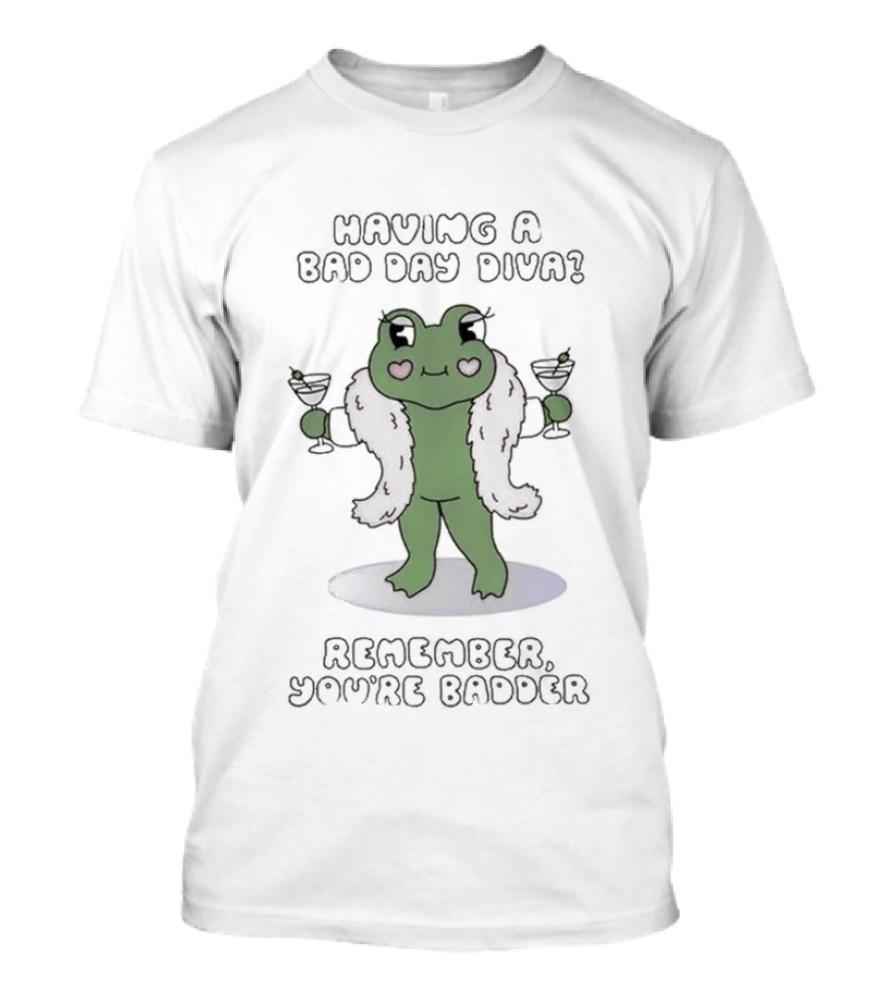 Having A Bad Day Diva Frog With Wine Glasses Remember You're Badder T-Shirt
